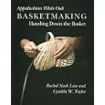 Appalachian White Oak Basketmaking: Handing Down the Basket by  Rachel Nash Law and Cynthia W. Taylor