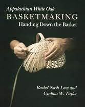 Appalachian White Oak Basketmaking: Handing Down the Basket