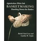 Appalachian White Oak Basketmaking: Handing Down the Basket by  Rachel Nash Law and Cynthia W. Taylor