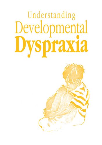 Understanding Developmental Dyspraxia: A Textbook for Students and Professionals