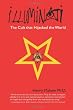 Illuminati: The Cult that Hijacked the World