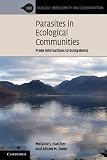 Parasites in Ecological Communities: From Interactions to Ecosystems (Ecology, Biodiversity and Conservation)