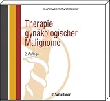 Therapie gynaekologischer Malignome: Grundlagen, Therapieschemata und Studienprotokolle