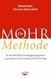 Die Mohr-Methode: Ihr pers&ouml;nliches Grundlagenprogramm zu privatem Gl&uuml;ck und beruflichem Erfolg - B&auml;rbel Mohr, Clemens Maria Mohr