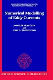 Numerical Modelling of Eddy Currents (Monographs in Electrical and Electronic Engineering, Vol 32); ISBN: 0198593821; by: <b>Andrzej Krawczyk, John A. Tegopoulos</b>