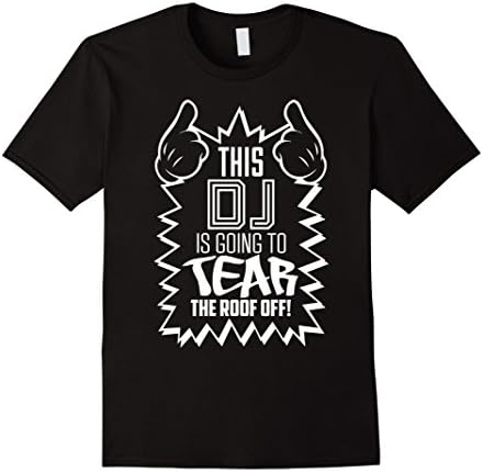 Men's DJ Tear The Roof Off T-Shirt Small Black