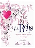The bells! The bells : a collection of the finest stories, jokes quotes and readings about marriage, beauty and romance