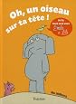 Oh, Un Oiseau Sur Ta Tete (French Edition)