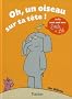 Oh, un oiseau sur ta t�te !
