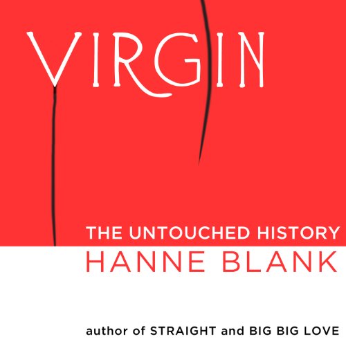 Virgin: The Untouched History, by Hanne Blank