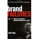 Brand Failures: The Truth About the 100 Biggest Branding Mistakes of All Timevon "Matt Haig"