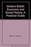 Modern British economic and social history : a practical guide