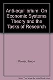 Anti-equilibrium : on economic systems theory and the tasks of research