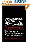 Afrotopia: The Roots of African American Popular History (Cambridge Studies in American Literature and Culture)