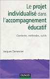 Le projet individualisé dans l\'accompagnement éducatif : Contexte, méthodes, outils