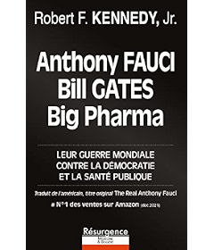 Anthony Fauci, Bill Gates et Big Pharma - Leur guerre mondiale contre la démocratie et la santé publique