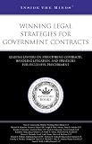Winning Legal Strategies for Government Contracts: Leading Lawyers on Structuring Contracts, Handling Litigation, and Strategies for Successful Procurement (ITM) (Inside the Minds)