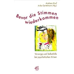 Bevor die Stimmen wiederkommen. Vorsorge und Selbsthilfe bei psychotischen Krisen (Taschenbuch)