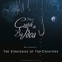 How to catch the Big Idea: The Strategies of the Top-Creatives