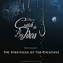 How to catch the Big Idea: The Strategies of the Top-Creatives How to catch the Big Idea: The Strategies of the Top-Creatives