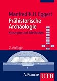 Prähistorische Archäologie - Konzepte und Methoden (Uni-Taschenbücher M)
