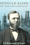 SPENCER BAIRD OF SMITHSONIAN