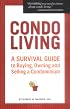 Condo Living: A Survival Guide to Buying, Owning And Selling a Condominium