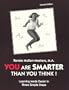 You Are Smarter Than You Think!: Using Your Brain the Way it Was Designed: The Missing Piece to Success