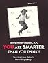 You Are Smarter Than You Think!: Learning Made Easier in Three Simple Steps