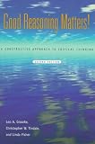 Good Reasoning Matters!: A Constructive Approach to Critical Thinking Leo A. Groarke, Christopher W. Tindale, Linda Fisher