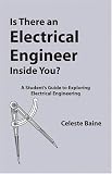 Is There An Electrical Engineer Inside You? A Student's Guide To Exploring Electrical Engineering