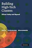 Building High-Tech Clusters: Silicon Valley and Beyond