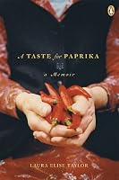 Taste for Paprika: A Memoir