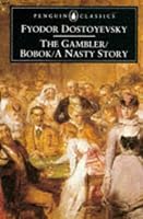 The Gambler / Bobok / A Nasty Story (Penguin Classics)