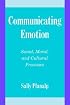 Communicating Emotion: Social, Moral, and Cultural Processes (Studies in Emotion and Social Interaction)