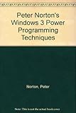 Peter Norton's Windows 3.0 power programming techniques