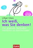 Ich weiss, was sie denken!: Vier glasklare Methoden, Menschen zu durchschauen