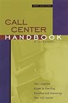 The Call Center Handbook: The Complete Guide to Starting, Running, and Improving Your Call Center (Call Center Handbook)