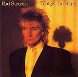 Tonight im Yours (Remastered) (Japan Edition) - Rod Stewart