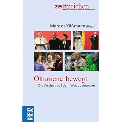 �kumene bewegt. Die Kirchen auf dem Weg zueinander