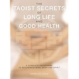 the taoist secrets of long life and good health a complete program to rejuvenate mind body and spirit