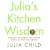 Julia's Kitchen Wisdom: Essential Techniques and Recipes from a Lifetime of Cooking