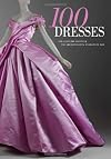 100 Dresses: The Costume Institute / The Metropolitan Museum of Art