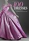 100 Dresses: The Costume Institute / The Metropolitan Museum of Art