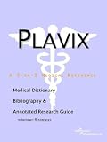 Plavix - A Medical Dictionary, Bibliography, and Annotated Research Guide to Internet References