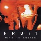 Fruit - Live At The Basement