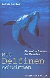 Mit Delfinen schwimmen. Die sanften Freunde des Menschen