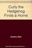 Curly the hedgehog finds a home