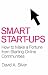 Smart Start-ups: How to Build and Profit from Online Communities: How to Make a Fortune from Starting Online Communities