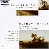 Ernest Bloch: Concerti Grossi 1 & 2/ Quincy Porter: Ukrainian Suite